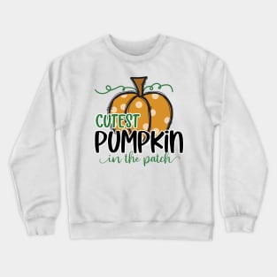 Cutest Pumpkin in the Patch Crewneck Sweatshirt